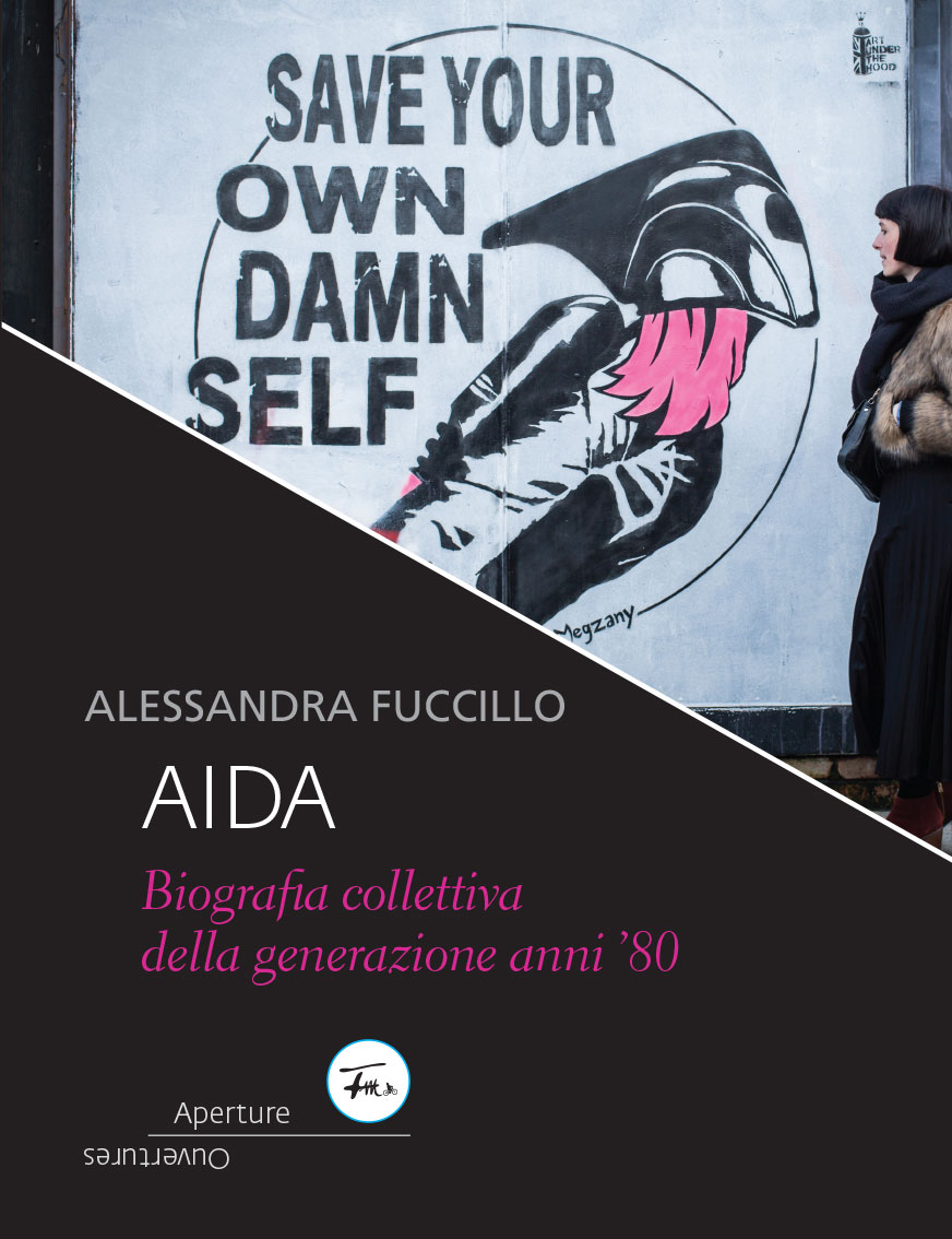 Alessandra Fuccillo - Aida. Biografia collettiva della generazione anni '80